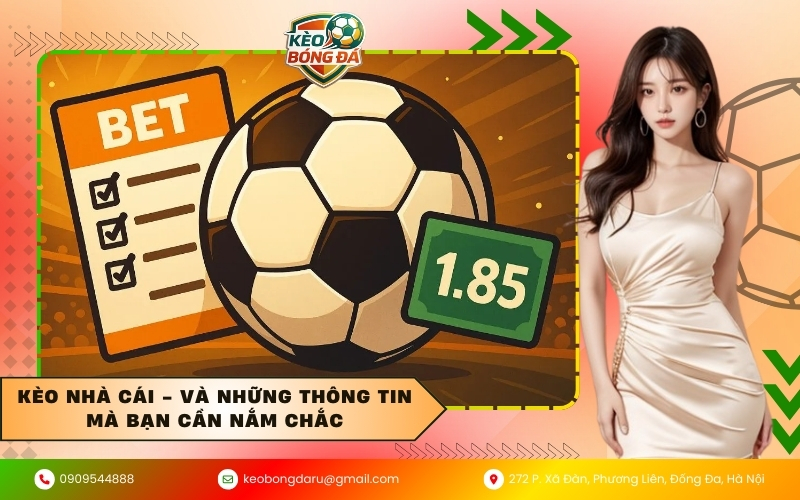 Kèo Nhà Cái - Và Những Thông Tin Mà Bạn Cần Nắm Chắc