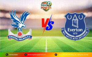 Nhận Định Trận Crystal Palace vs Everton
