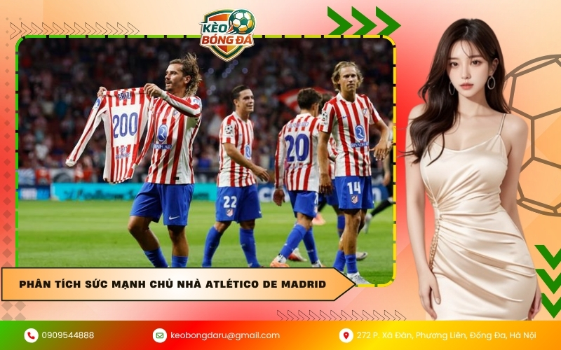 Phân tích sức mạnh chủ nhà Atlético de Madrid