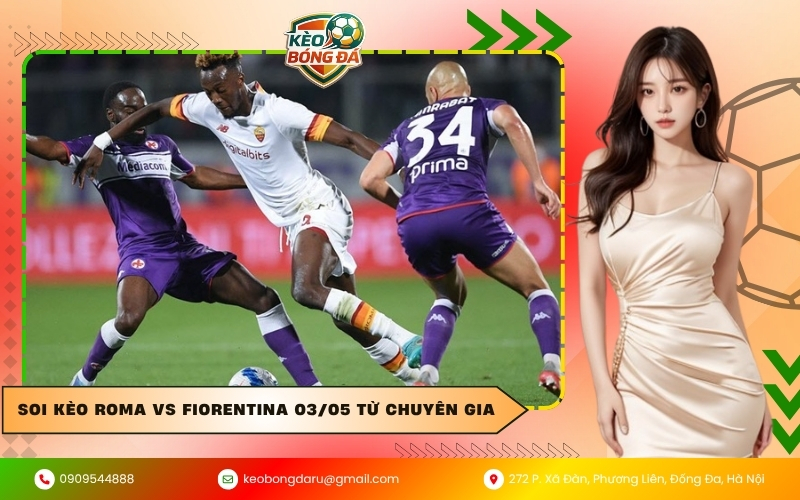 Soi kèo Roma vs Fiorentina 03/05 từ chuyên gia