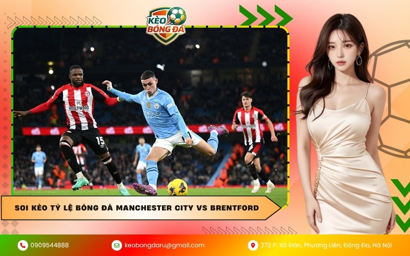 Soi kèo tỷ lệ bóng đá Manchester City vs Brentford