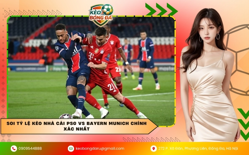 Soi tỷ lệ kèo nhà cái PSG vs Bayern Munich chính xác nhất