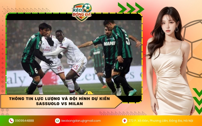Thông tin lực lượng và đội hình dự kiến Sassuolo vs Milan