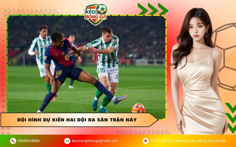 Đội hình dự kiến hai đội ra sân trận này