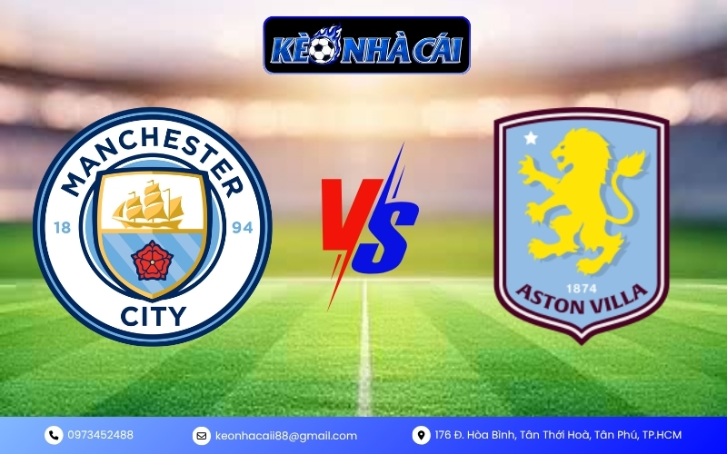 Nhận Định Trận Manchester City vs Aston Villa