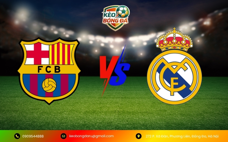 Soi Kèo Barcelona vs Real Madrid