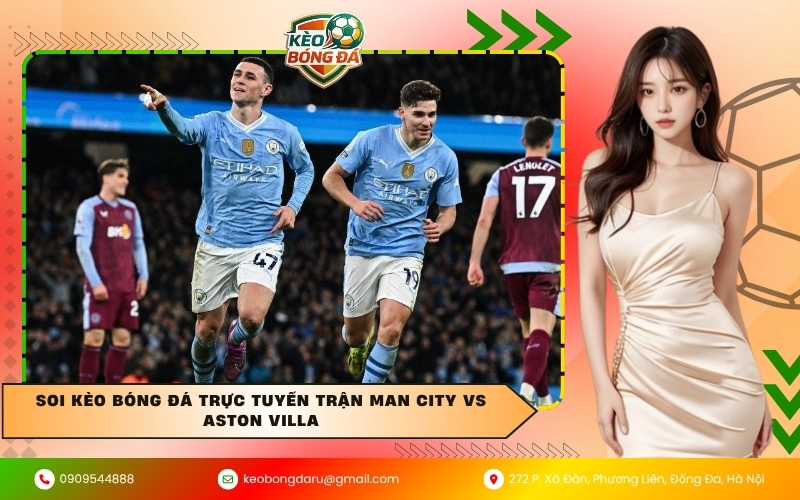 Soi kèo bóng đá trực tuyến trận Man City vs Aston Villa