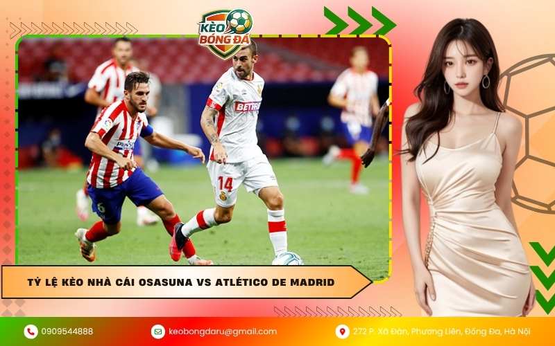 Tỷ lệ kèo nhà cái Osasuna vs Atlético de Madrid